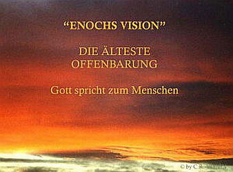"ENOCHS VISION" DIE ÄLTESTE OFFENBARUNG Gott spricht zum Menschen "ENOCHS VISION" DIE ÄLTESTE OFFENBARUNG Gott spricht zum Menschen